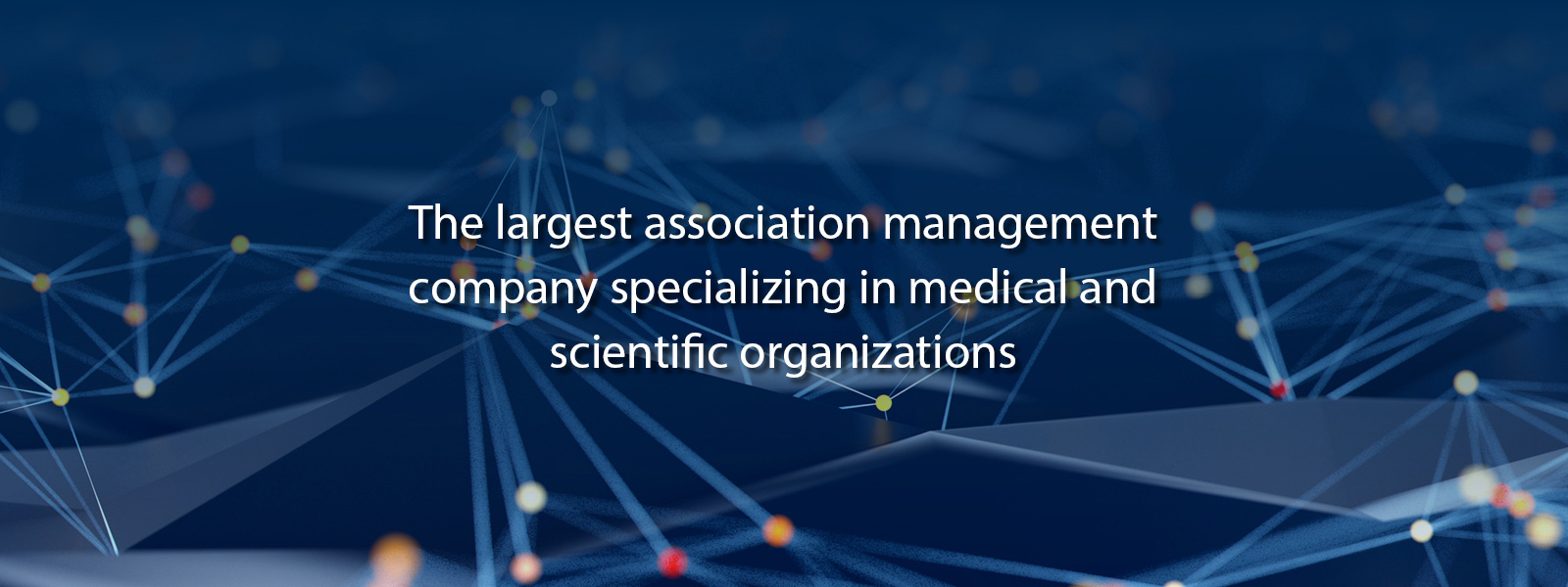 The largest association management company specializing in medical and scientific organizations